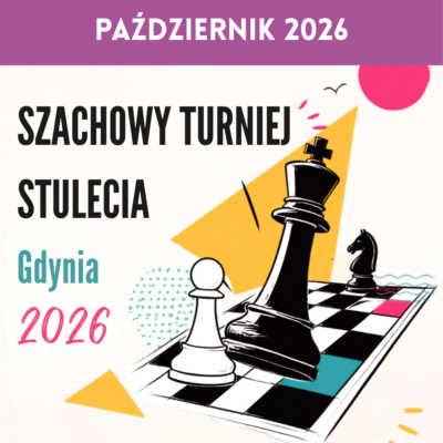 Szachowy Turniej Stulecia - Gdynia 2026